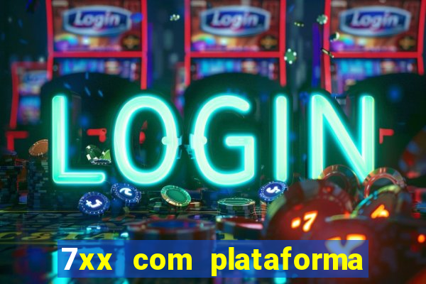 7xx com plataforma de jogos
